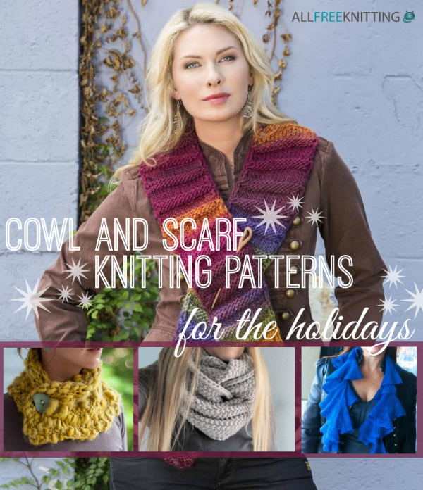 44 Cowl and Scarf Knitting Patterns for the Holidays