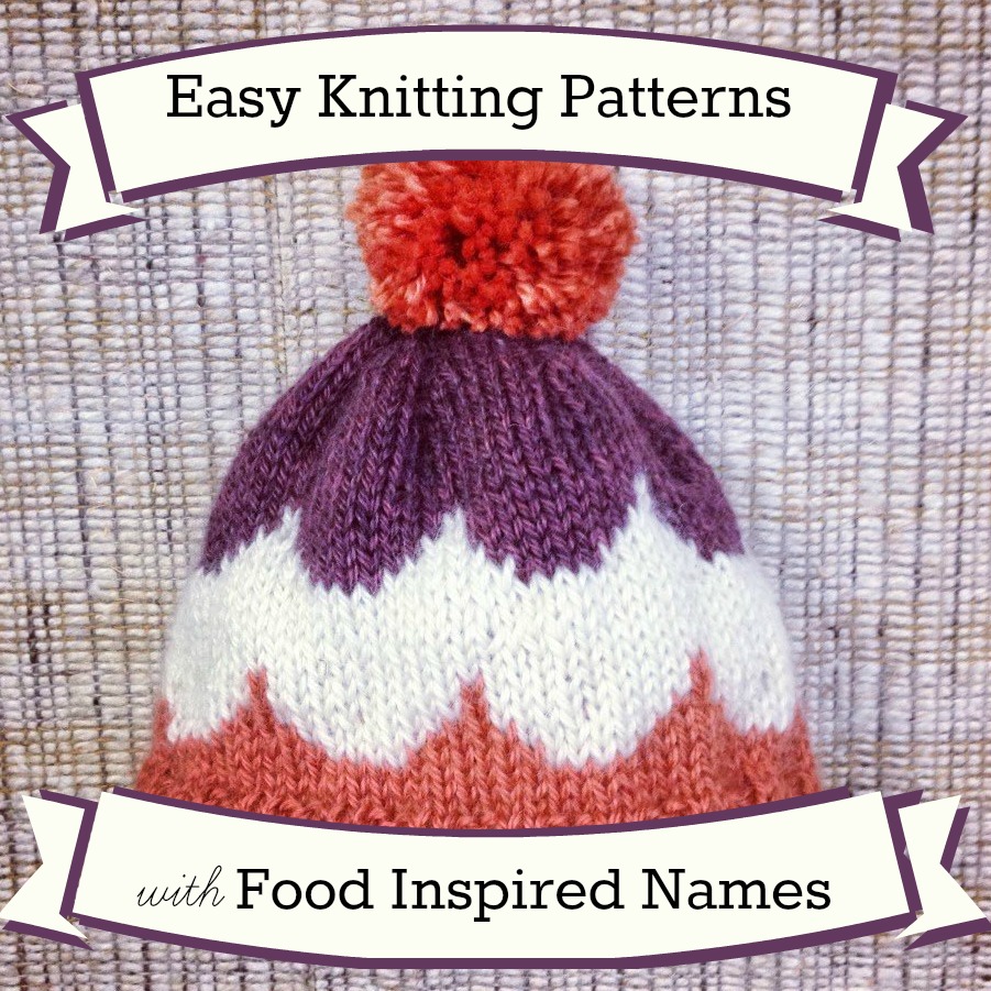 36 Easy Knitting Patterns with Food Inspired Names