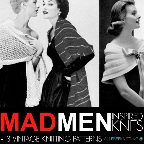 Mad Men Inspired Knits + 13 Vintage Knitting Patterns
