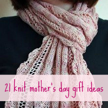 21 Knit Mother's Day Gift Ideas